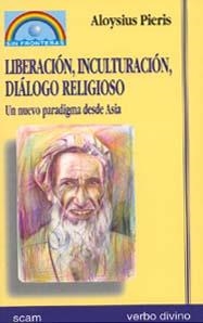 LIBERACIÓN, INCULTURACIÓN, DIÁLOGO RELIGIOSO | 9788481694413 | PIERIS, ALOYSIUS