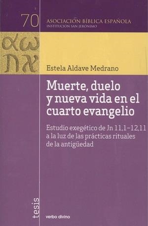 MUERTE, DUELO Y NUEVA VIDA EN EL CUARTO EVANGELIO | 9788490734056 | ALDAVE MEDRANO, ESTELA