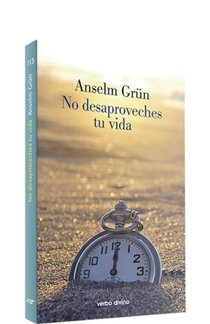 NO DESAPROVECHES TU VIDA | 9788490731437 | GRÜN, ANSELM