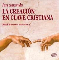 PARA COMPRENDER CREACION EN CLAVE CRISTIANA | 9788481694260 | RAUL BERZOSA MARTINEZ, CECILIO