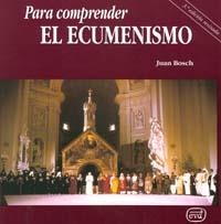 PARA COMPRENDER ECUMENISMO | 9788481693324 | BOSCH NAVARRO, JUAN
