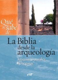 QUE SE SABE DE... BIBLIA DESDE ARQUEOLOGIA | 9788499450117 | GONZALEZ ECHEGARAY, JOAQUIN