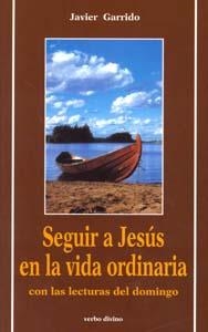 SEGUIR A JESUS EN VIDA ORDINARIA CON LECTURAS DOMINGO | 9788471519818 | GARRIDO GOITIA, JAVIER