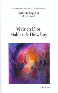 VIVIR EN DIOS. HABLAR DIOS, HOY | 9788481696073 | INSTITUTO SUPERIOR DE PASTORAL