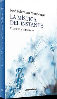 MÍSTICA DEL INSTANTE, LA | 9788490736203 | TOLENTINO MENDOÇA, JOSÉ
