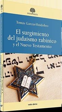 SURGIMIENTO DEL JUDAÍSMO RABÍNICO Y EL NUEVO TESTAMENTO, EL | 9788490735480 | GARCÍA-HUIDOBRO RIVAS, TOMÁS
