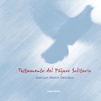 TESTAMENTO DEL PÁJARO SOLITARIO | 9788481692389 | MARTÍN DESCALZO, JOSÉ LUIS