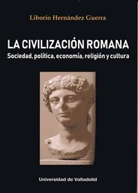 CIVILIZACIÓN ROMANA, LA | 9788413200453 | HERNANDEZ GUERRA, LIBORIO