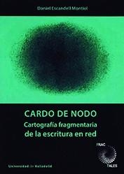 CARDO DE NODO. CARTOGRAFÍA FRAGMENTARIA DE LA ESCRITURA EN RED | 9788413200804 | ESCANDELL MONTIEL, DANIEL