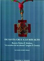 DE SANTA CRUZ A LO MÁS ALTO. RAMÓN NÚÑEZ F. MATHEU, "EL ESCULTOR DE LAS ALTURAS" (SEGÚN F. COSSÍO) | 9788413200965 | ANDRES ORDAX, SALVADOR