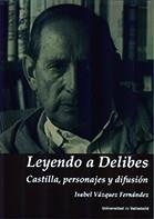 LEYENDO A DELIBES. CASTILLA, PERSONAJES Y DIFUSIÓN | 9788413201030 | VAZQUEZ FERNANDEZ, ISABEL