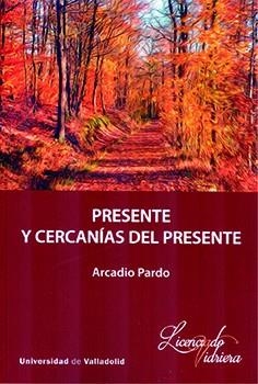 PRESENTE Y CERCANÍAS DEL PRESENTE | 9788413201115 | PARDO, ARCADIO