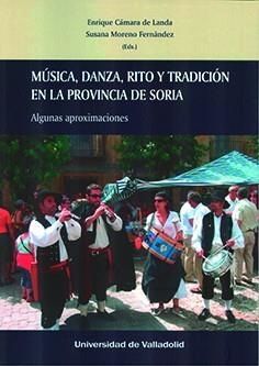 MÚSICA, DANZA Y TRADICIÓN EN LA PROVINCIA DE SORIA. ALGUNAS APROXIMACIONES | 9788413201160 | CÁMARA DE LANDA, ENRIQUE / MORENO FERNANDEZ, SUSANA