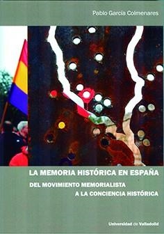 MEMORIA HISTORIA EN ESPAÑA, LA | 9788413201214 | GARCIA COLMENARES, PABLO