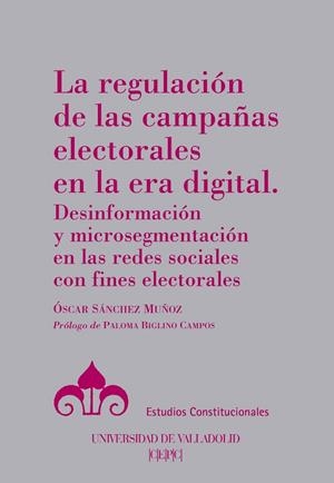 REGULACIÓN DE LAS CAMPAÑAS ELECTORALES EN LA ERA DIGITAL, LA | 9788425918568 | SÁNCHEZ MUÑOZ, ÓSCAR