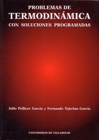 PROBLEMAS DE TERMODINÁMICA CON SOLUCIONES PROGRAMADAS | 9788477626961 | PELLICER GARCIA, JULIO / TEJERINA GARCIA, FERNANDO