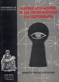 ALGUNAS APLICACIONES DE LAS CURVAS ELIPTICAS A LA CRIPTOLOGÍA | 9788477627821 | ORTEGA JUNCUAS, SERAFIN