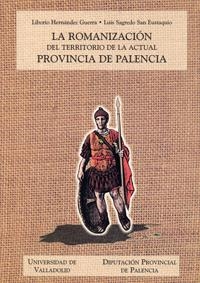 ROMANIZACION DEL TERRITORIO DE LA ACTUAL PROVINCIA DE PALENCIA, LA | 9788477628040 | HERNANDEZ GUERRA, LIBORIO