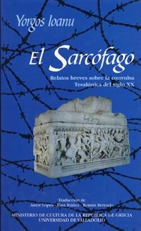 SARCÓFAGO, EL. RELATOS BREVES SOBRE LA CONVULSA TESALÓNICA DEL SIGLO XX | 9788477628293 | IOANNU, YORGOS