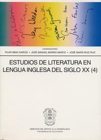 ESTUDIOS DE LITERATURA EN LENGUA INGLESA DEL SIGLO XX (4) | 9788477628323 | ABAD GARCIA, PILAR / BARRIO MARCO, JOSE MANUEL / RUIZ RUIZ, JOSE MARIA