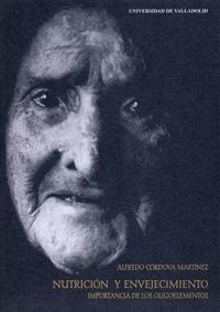 NUTRICIÓN Y ENVEJECIMIENTO. IMPORTANCIA DE LOS OLIGOELEMENTOS | 9788477629597 | CORDOVA MARTINEZ, ALFREDO