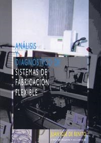 ANÁLISIS Y DIAGNÓSTICO DE SISTEMAS DE FABRICACIÓN FLEXIBLE | 9788477629634 | BENITO MARTIN, JUAN JOSÉ DE