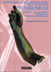 EPIGRAFÍA ROMANA DE UNIDADES MILITARES RELACIONADAS CON PETAVONIUM. ROSINOS DE VIDRIALES (ZAMORA) | 9788477629658 | HERNANDEZ GUERRA, LIBORIO