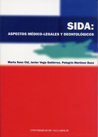SIDA: ASPECTOS MÉDICO-LEGALES Y DEONTOLÓGICOS | 9788477629672 | SANZ CID, MARTA / VEGA GUTIERREZ, FRANCISCO JAVIER / MARTINEZ BAZA, PELEGRÍN