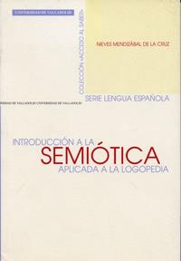INTRODUCCIÓN A LA SEMIÓTICA APLICADA A LA LOGOPEDIA | 9788477629849 | MENDIZABAL DE LA CRUZ, NIEVES