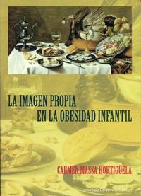 IMAGEN PROPIA EN LA OBESIDAD INFANTIL, LA | 9788477629870 | MASSA HORTIGÜELA, CARMEN