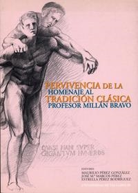 PERVIVENCIA DE LA TRADICIÓN CLÁSICA. HOMENAJE AL PROFESOR MILLÁN BRAVO | 9788477629917 | PEREZ GONZALEZ, MAURILIO / MARCOS PEREZ, JOSE MARÍA / PEREZ RODRIGUEZ, ESTRELLA CARMEN