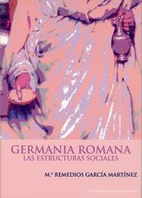 GERMANIA ROMANA. LAS ESTRUCTURAS SOCIALES | 9788484480006 | GARCIA MARTINEZ, Mª REMEDIOS