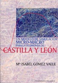 MODELO DE SIMULACION MICRO-MACRO PARA LA ECONOMIA DE CASTILLA Y LEON, UN | 9788484480273 | GOMEZ VALLE, Mª ISABEL