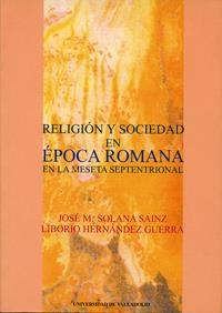 RELIGION Y SOCIEDAD EN EPOCA ROMANA EN LA MESETA SEPTENTRIONAL | 9788484480372 | SOLANA SAINZ, JOSE MARIA / HERNANDEZ GUERRA, LIBORIO