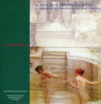 AGUA EN EL SENO DE LAS AGUAS, EL. ORDENACION DEL ESPACIO BALNEARIO EN EL CANTABRICO | 9788484480440 | CAZ ENJUTO, Mª ROSARIO DEL