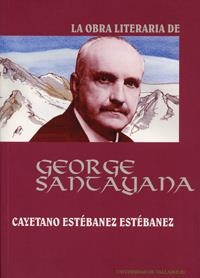 OBRA LITERARIA DE GEORGE SANTAYANA, LA | 9788484480471 | ESTEBANEZ ESTEBANEZ, CAYETANO