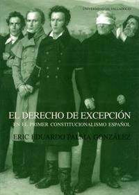 DERECHO DE EXCEPCION EN EL PRIMER CONSTITUCIONALISMO ESPAÑOL, EL | 9788484480617 | PALMA GONZALEZ, ERIC EDUARDO