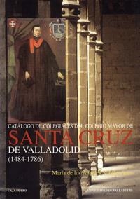 CATALOGO DE COLEGIALES DEL COLEGIO MAYOR DE SANTA CRUZ DE VALLADOLID (1484-1786) | 9788484480709 | SOBALER SECO, Mª ANGELES