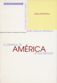ESPAÑOL DE AMERICA EN SU HISTORIA, EL | 9788484480945 | RIVAROLA RUBIO, JOSÉ LUIS