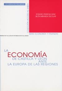 ECONOMÍA DE CASTILLA Y LEÓN ANTE LA EUROPA DE LAS REGIONES,LA | 9788484481119 | PEDROSA SANZ, ROSARIO / MIRANDA ESCOLAR, MARIA BELEN
