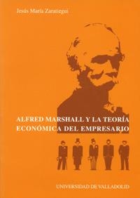 ALFRED MARSHALL Y LA TEORÍA ECONÓMICA DEL EMPRESARIO | 9788484481393 | ZARATIEGUI LABIANO, JESUS MARIA