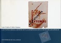 VANGUARDIAS ARTÍSTICAS Y LA ENSEÑANZA EN LA RUSIA DE LOS AÑOS 20, LAS | 9788484481669 | COLÓN LLAMAS, LUIS CARLOS
