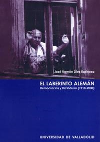 LABERINTO ALEMÁN, EL. DEMOCRACIAS Y DICTADURAS (1918-2000) | 9788484481768 | DIEZ ESPINOSA, JOSE RAMON