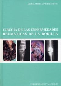 CIRUGÍA DE LAS ENFERMEDADES REUMÁTICAS DE LA RODILLA | 9788484481928 | SANCHEZ MARTIN, MIGUEL MARIA