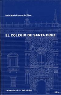 COLEGIO DE SANTA CRUZ, EL | 9788484482055 | PARRADO DEL OLMO, JESUS MARIA