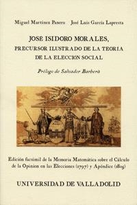 JOSE ISIDORO MORALES, PRECURSOR ILUSTRADO DE LA TEORÍA DE LA ELECCIÓN SOCIAL | 9788484482185 | MARTÍNEZ PANERO, MIGUEL / GARCIA LAPRESTA, JOSÉ LUIS