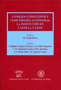 CONSEJOS CONSULTIVOS Y COMUNIDADES AUTÓNOMAS : LA INSTITUCIÓN EN CASTILLA Y LEÓN | 9788484482246 | BIGLINO CAMPOS, PALOMA