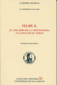 FELIPE II, EL PALADIN DE LA CRISTIANDAD Y LA PAZ CON EL TURCO | 9788484482734 | RODRIGUEZ SALGADO, Mª JOSE