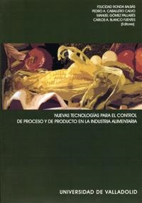NUEVAS TECNOLOGIAS PARA EL CONTROL DE PROCESO Y DE PRODUCTO EN LA INDUSTRIA ALIMENTARIA | 9788484482819 | RONDA BALBAS, Mª FELICIDAD / CABALLERO CALVO, PEDRO ANTONIO / GOMEZ PALLARES, MANUEL / BLANCO FUENTE