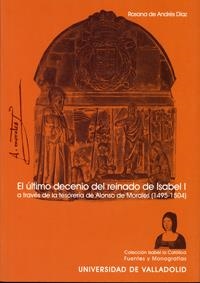 ULTIMO DECENIO DEL REINADO DE ISABEL I A TRAVÉS DE LA TESORERÍA DE A. DE MORALES (1495-1504), EL | 9788484482840 | ANDRÉS DÍAZ, ROSANA DE